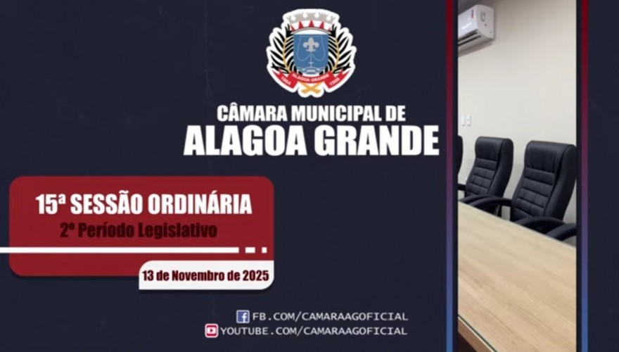 15ª Sessão Ordinária do 2º Período Legislativo do ano de 2025 da Câmara  Municipal de Alagoa Grande-Paraíba.